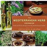 The Mediterranean Herb Cookbook: Fresh and Savory Recipes from the Mediterranean Garden