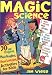 Magic Science: 50 Jaw-Dropping, Mind-Boggling, Head-Scratching Activities for Kids
