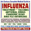21st Century Complete Medical Guide to Influenza and the Flu, Antiviral Drugs, Pandemic Risks, Bird Flu Outbreaks, Authoritative CDC, NIH, and FDA Documents, ... for Patients and Physicians (CD-ROM)