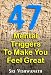 47 Mental Triggers To Make You Feel Great