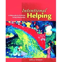 Intentional Helping: A Philosophy for Proficient Caring Relationships