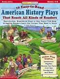 10 Easy-To-Read American History Plays That Reach All Kinds of Readers: Reproducible, Read-Aloud Plays on Key Topics That Help Struggling Readers Learn