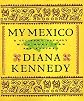 My Mexico: A Culinary Odyssey with More Than 300 Recipes