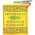 My Mexico: A Culinary Odyssey with More Than 300 Recipes