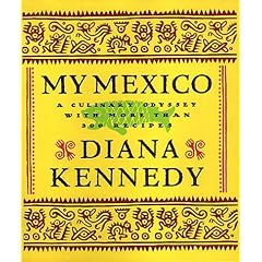 My Mexico: A Culinary Odyssey with More Than 300 Recipes