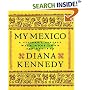 My Mexico: A Culinary Odyssey with More Than 300 Recipes