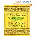 My Mexico: A Culinary Odyssey with More Than 300 Recipes
