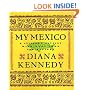 My Mexico: A Culinary Odyssey with More Than 300 Recipes