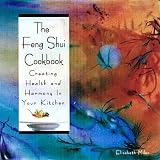 The Feng Shui Cookbook: Creating Health and Harmony in Your Kitchen