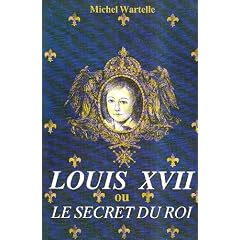 Louis XVII, ou, Le secret du roi