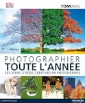Photographier toute l'ann�e: 365 jour...