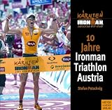 10 Jahre Ironman Triathlon Austria (Ironman Edition Ironman Edition)