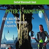 Den B&auml;umen beim wachsen zusehen - 2 CDs. - Peter F. Hamilton, Detlef Bierstedt