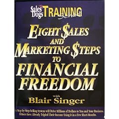 Eight Sales and Marketing Steps to Financial Freedom (Sales Dogs Training School) by Blair Singer