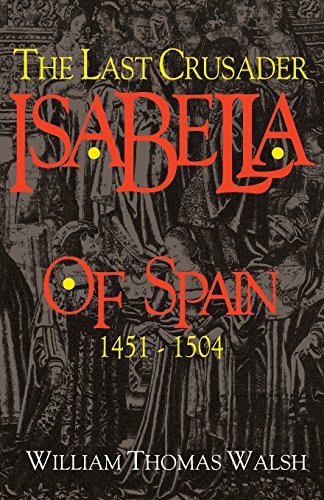 Isabella Of Spain: The Last Crusader (1451-1504)