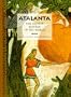 Atalanta: The Fastest Runner in the World (Tales of Ancient Lands)