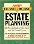 AARP Crash Course in Estate Planning: The Essential Guide to Wills, Trusts, and Your Personal Legacy