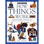 How Things Work: 100 Ways Parents and Kids Can Share the Secrets of Technology