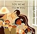You Be Me, I'll Be You