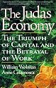 The Judas Economy: The Triumph of Capital and the Betrayal of Work