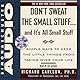 Don't Sweat the Small Stuff...And It's All Small Stuff: Simple Things To Keep The Little Things From Taking Over Your Life