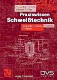 Produkt-Bild: Praxiswissen Schwei&szlig;technik: Werkstoffe, Prozesse, Fertigung (Vieweg Praxiswissen)