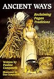 Ancient Ways: Reclaiming Pagan Traditions