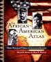 The African-American Atlas: Black History and Culture--An Illustrated Reference