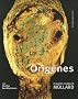 Orig�nes : Les visages d'avant les dieux