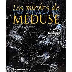 Les Miroirs de m�duse : Biologie et mythologie