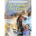 Alexander the Great: The Greatest Ruler of the Ancient World (What's Their Story?)