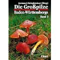 Die Grosspilze Baden-W�rttembergs: Die Gro�pilze Baden-W�rttembergs, Bd.3, St�nderpilze: Bl�tterpilze I