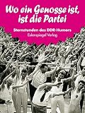 Sternstunden des DDR-Humors 18: 1951-1952 - Wo ein Genosse ist, ist die Partei