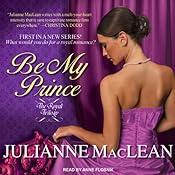 Be My Prince: Royal Trilogy Series, Book 1 | [Julianne MacLean]