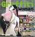 Graffiti Woman!: Graffiti and Street Art from Five Continents (Street Graphics / Street Art)