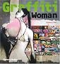 Graffiti Woman: Graffiti and Street Art from Five Continents (Street Graphics / Street Art)