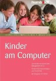 Kinder am Computer - Vermeiden Sie Spielsucht, &Uuml;bergewicht & Co - F&ouml;rdern Sie Konzentration und Kreativit&auml;t - Ein Ratgeber f&uuml;r Eltern - Hedwig Lerchenm&uuml;ller-Hilse, J&uuml;rgen Hilse