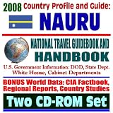 2008 Country Profile and Guide to Nauru- National Travel Guidebook and Handbook - U.S. Relations, World War II, Energy Department Radiation Measurements (Two CD-ROM Set)