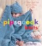Pipsqueak Knits: 12 Deluxe QuickKnits for Your Baby & Toddler