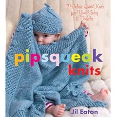 Pipsqueak Knits: 12 Deluxe Quick Knits for Your Baby and Toddler