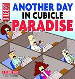 Another Day in Cubicle Paradise (Adams, Scott, Dilbert Book.)