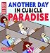 Another Day In Cubicle Paradise: A Dilbert Book by Scott Adams