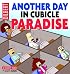 Another Day In Cubicle Paradise: A Dilbert Book
