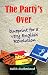 The Party's Over: Blueprint for a Very English Revolution