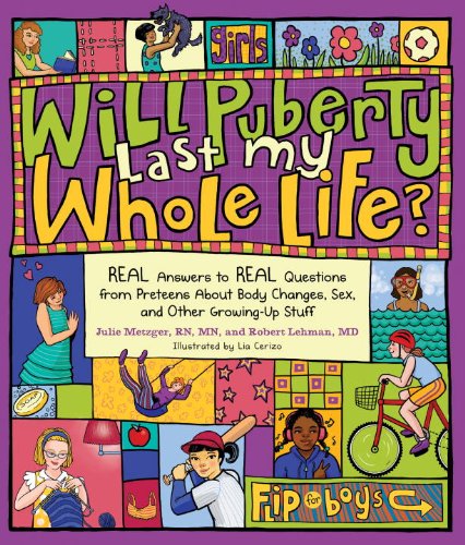 Will Puberty Last My Whole Life?: REAL Answers to REAL Questions from Preteens About Body Changes, Sex, and Other Growing-Up Stuf