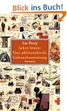 Leben lernen: Eine philosophische Gebrauchsanweisung