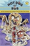Hot Dog and Bob and the Seriously Scary Attack of the Evil Alien Pizza Person: Adventure #1 (Hot Dog and Bob)