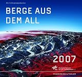 Berge aus dem All 2007. - Stefan Dech, Reinhold Messner, R&uuml;diger Glaser, Ralf-Peter M&auml;rtin