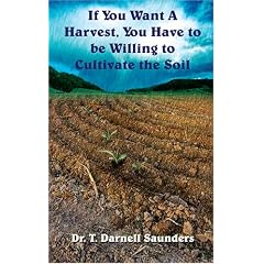 If You Want a Harvest, You Have to Be Willing to Cultivate the Soil