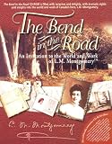 The bend in the road: An invitation to the world and work of L.M. Montgomery